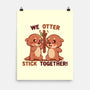 We Otter Stick Together-None-Matte-Poster-TechraNova