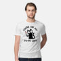 You're On My To-Do List-Mens-Premium-Tee-BridgeWalker