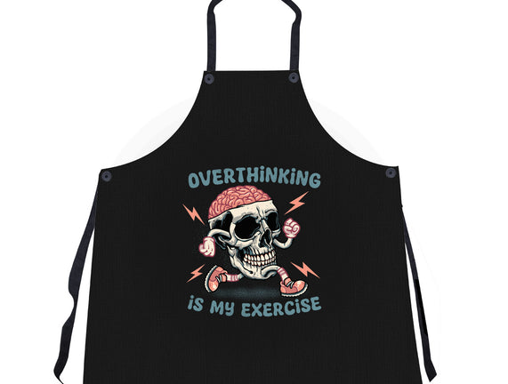 Over Thinking Is My Exercise
