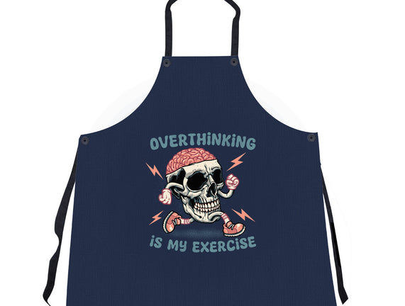 Over Thinking Is My Exercise