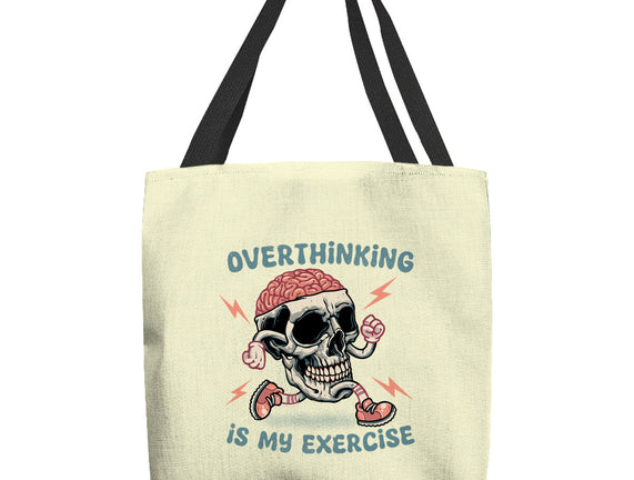 Over Thinking Is My Exercise