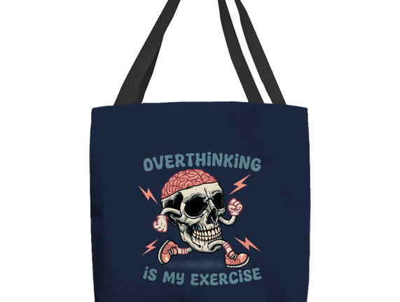 Over Thinking Is My Exercise