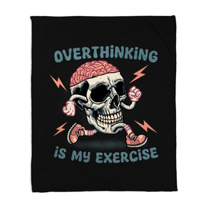 Over Thinking Is My Exercise