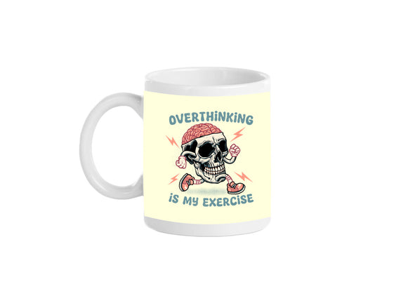 Over Thinking Is My Exercise