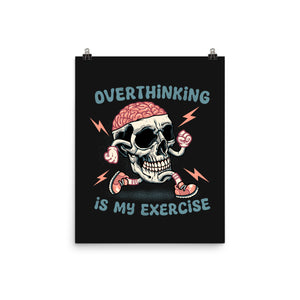 Over Thinking Is My Exercise