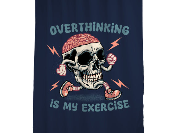 Over Thinking Is My Exercise