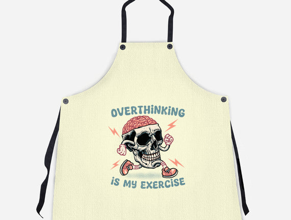 Over Thinking Is My Exercise