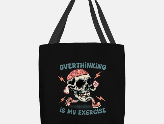 Over Thinking Is My Exercise