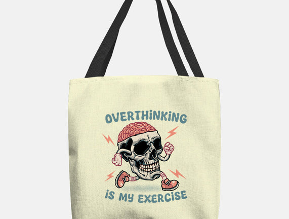 Over Thinking Is My Exercise