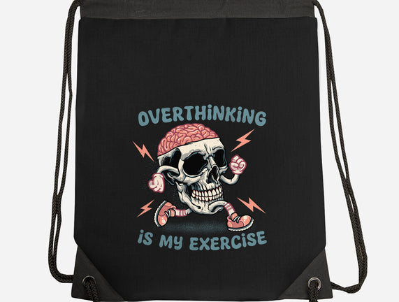 Over Thinking Is My Exercise