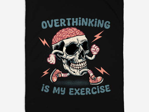 Over Thinking Is My Exercise