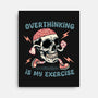 Over Thinking Is My Exercise-None-Stretched-Canvas-glitchygorilla