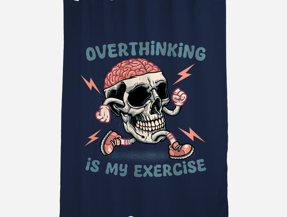 Over Thinking Is My Exercise