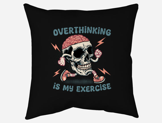 Over Thinking Is My Exercise