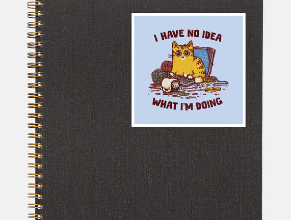 I Have No Idea What I Am Doing