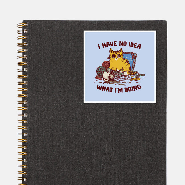 I Have No Idea What I Am Doing-None-Glossy-Sticker-kg07