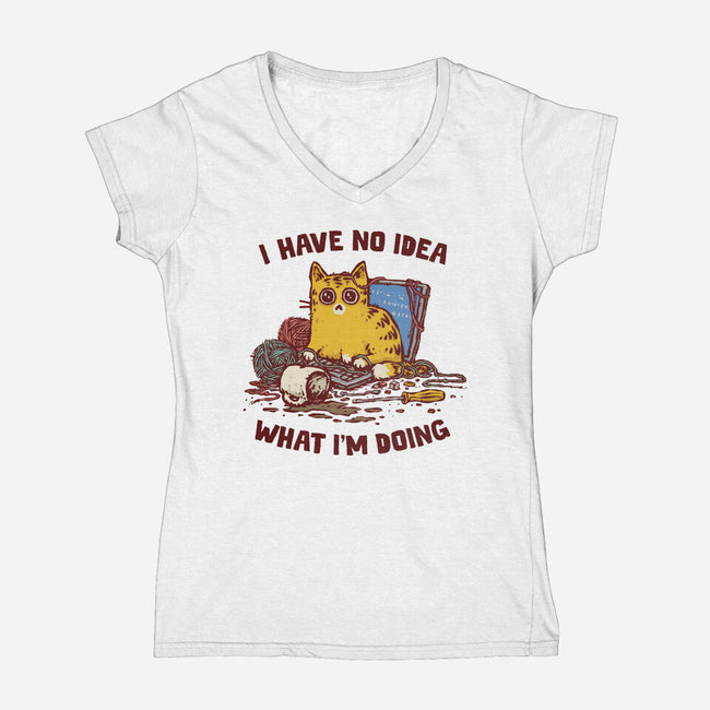 I Have No Idea What I Am Doing-Womens-V-Neck-Tee-kg07