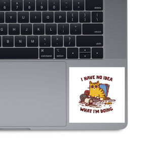 I Have No Idea What I Am Doing