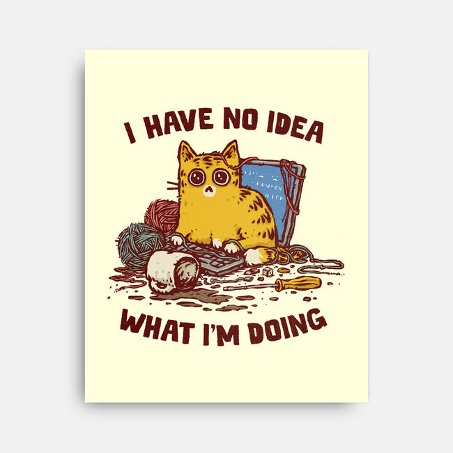 I Have No Idea What I Am Doing-None-Stretched-Canvas-kg07