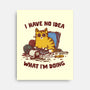 I Have No Idea What I Am Doing-None-Stretched-Canvas-kg07