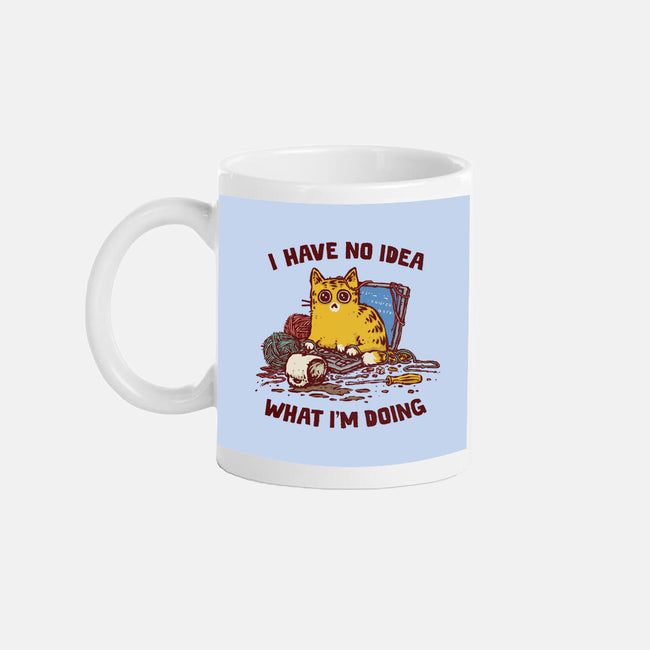 I Have No Idea What I Am Doing-None-Mug-Drinkware-kg07