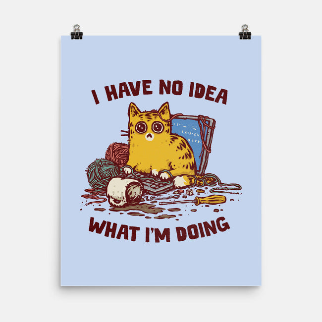 I Have No Idea What I Am Doing-None-Matte-Poster-kg07