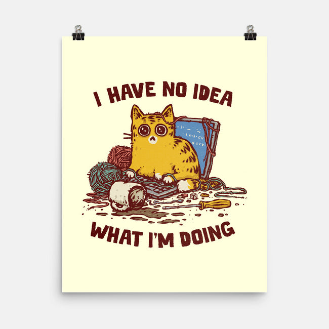I Have No Idea What I Am Doing-None-Matte-Poster-kg07