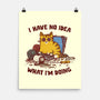 I Have No Idea What I Am Doing-None-Matte-Poster-kg07