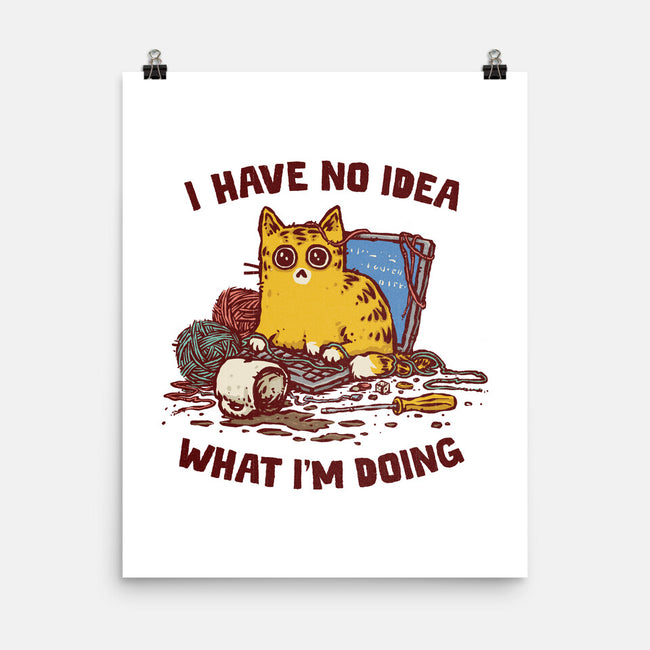 I Have No Idea What I Am Doing-None-Matte-Poster-kg07