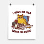 I Have No Idea What I Am Doing-None-Matte-Poster-kg07