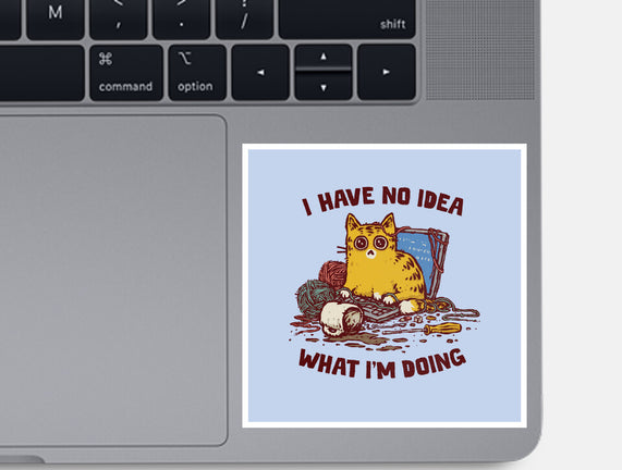 I Have No Idea What I Am Doing