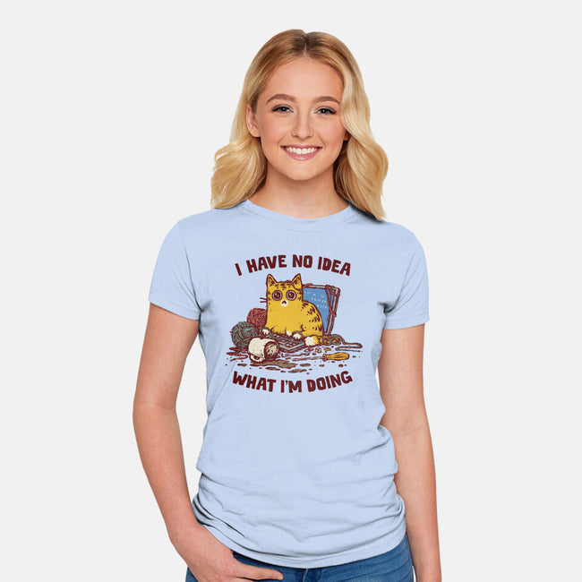 I Have No Idea What I Am Doing-Womens-Fitted-Tee-kg07