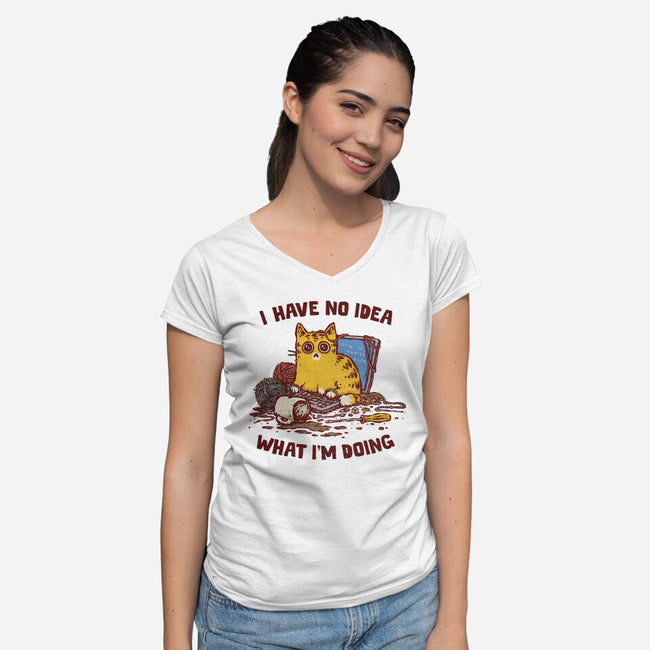 I Have No Idea What I Am Doing-Womens-V-Neck-Tee-kg07