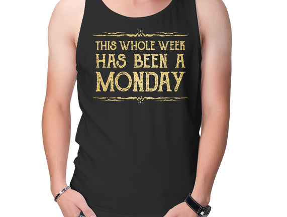 This Week Has Been A Monday