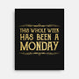 This Week Has Been A Monday-None-Stretched-Canvas-kg07