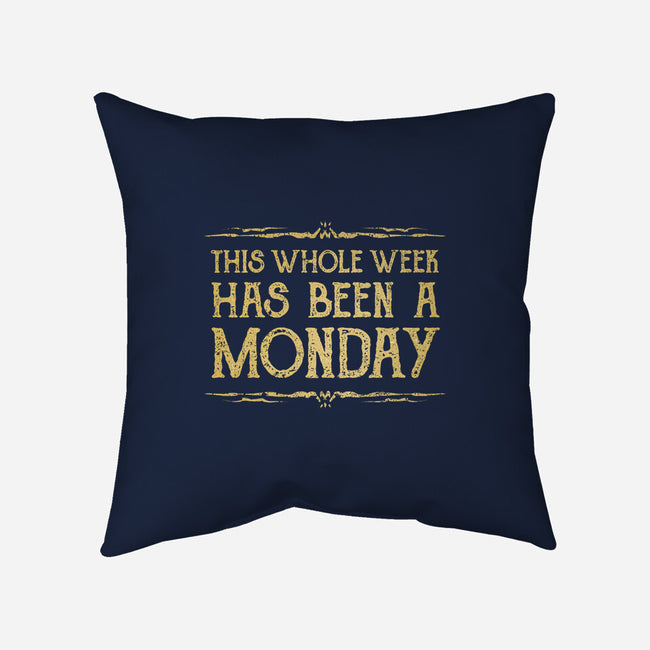 This Week Has Been A Monday-None-Removable Cover w Insert-Throw Pillow-kg07