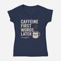 Caffeine First Words Later-Womens-V-Neck-Tee-Popnotic