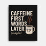 Caffeine First Words Later-None-Stretched-Canvas-Popnotic