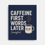 Caffeine First Words Later-None-Stretched-Canvas-Popnotic