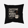 Caffeine First Words Later-None-Removable Cover w Insert-Throw Pillow-Popnotic