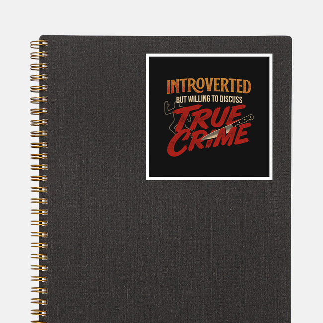 Willing To Discuss True Crime-None-Glossy-Sticker-Popnotic