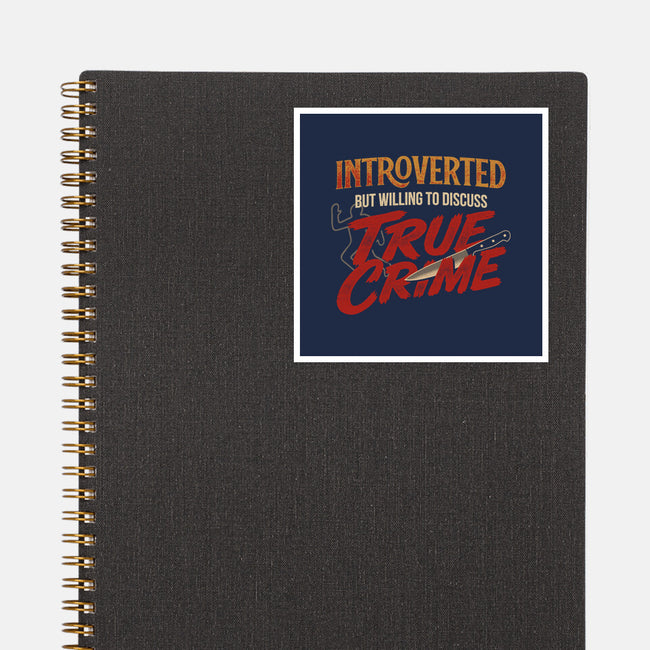 Willing To Discuss True Crime-None-Glossy-Sticker-Popnotic