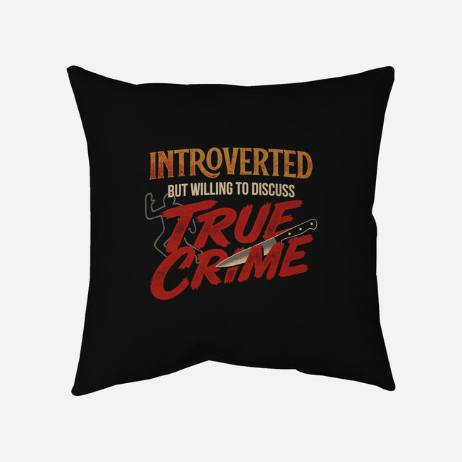 Willing To Discuss True Crime-None-Removable Cover w Insert-Throw Pillow-Popnotic