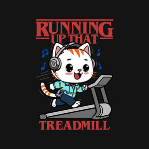 Running Up That Treadmill