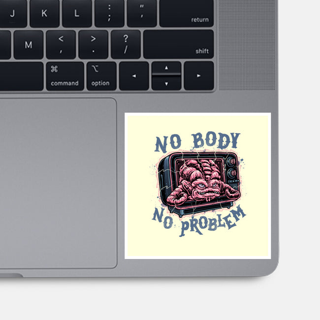No Body No Problem-None-Glossy-Sticker-glitchygorilla