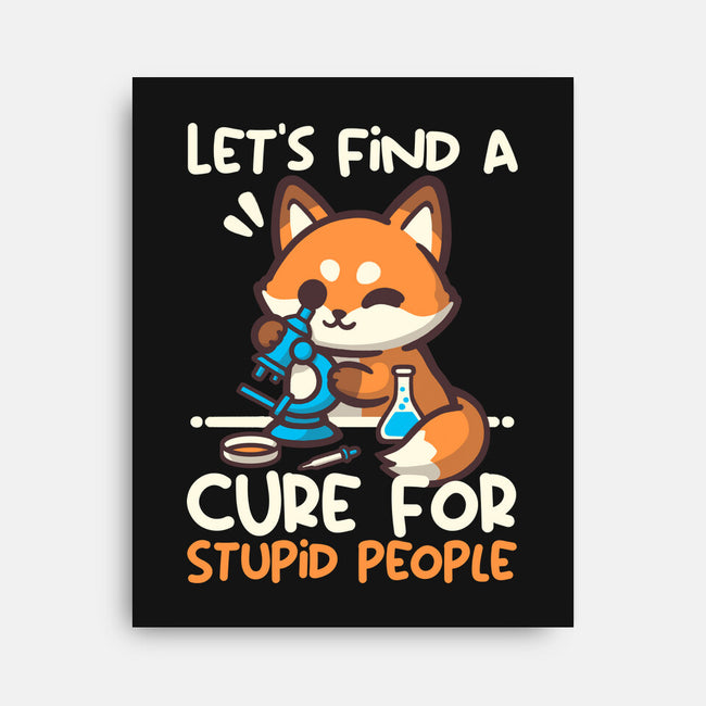 Fox Cure For Stupid People-None-Stretched-Canvas-NemiMakeit
