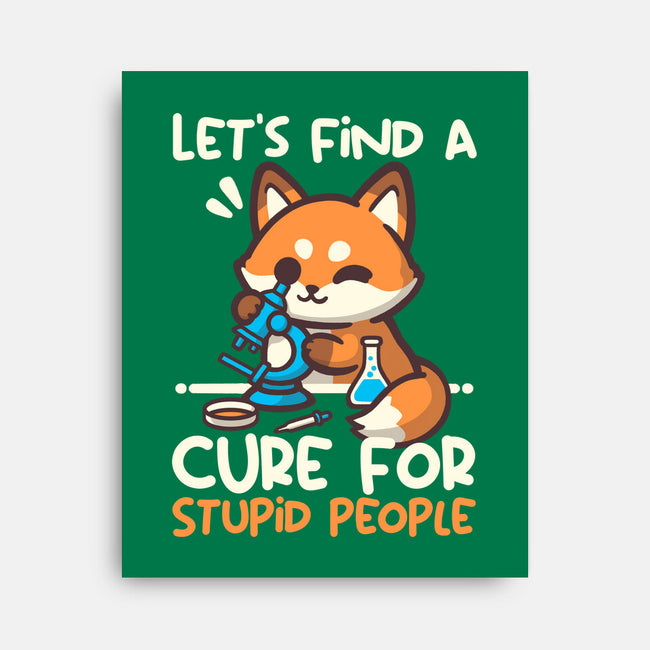 Fox Cure For Stupid People-None-Stretched-Canvas-NemiMakeit