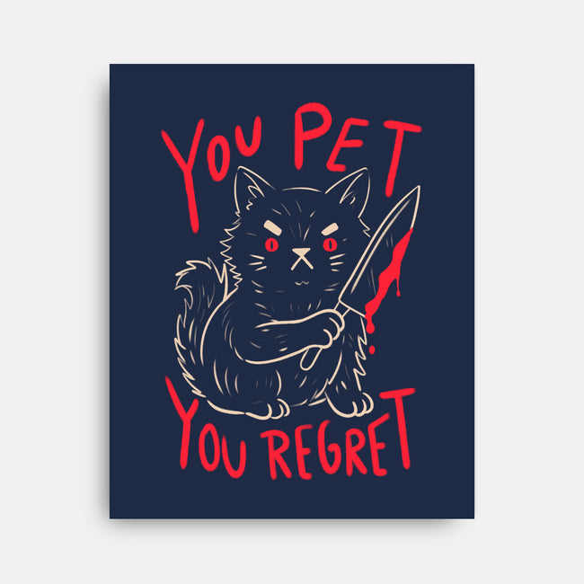 You Pet You Regret-None-Stretched-Canvas-koalastudio
