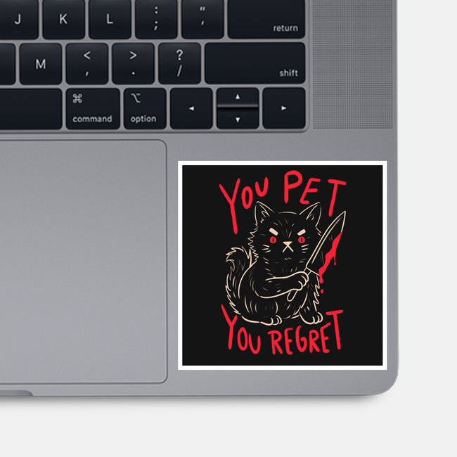 You Pet You Regret-None-Glossy-Sticker-koalastudio