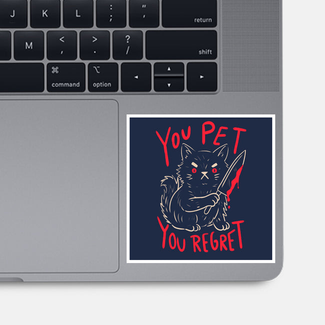 You Pet You Regret-None-Glossy-Sticker-koalastudio
